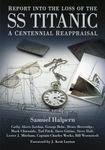 Report into the Loss of the SS Titanic: A Centennial Reappraisal