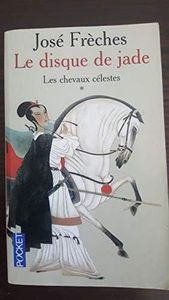 Le Disque de Jade, tome 1 : Les Chevaux célestes