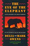 The Eye Of The Elephant: An Epic Adventure in the African Wilderness