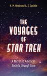 The Voyages of Star Trek: A Mirror on American Society through Time