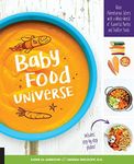 Baby Food Universe: Raise Adventurous Eaters from the Start with Healthy Baby Purees and Finger Foods