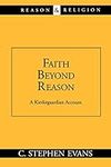 Faith Beyond Reason: A Kierkegaardi