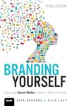 Branding Yourself: How to Use Social Media to Invent or Reinvent Yourself (Que Biz-Tech)