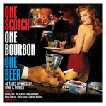 One Scotch One Bourbon One Beer: 40 Tales Of Wine Whiskey & Women /Various