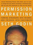 Permission Marketing: Turning Strangers into Friends and Friends into Customers (A Gift for Marketers)