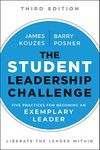 The Student Leadership Challenge: Five Practices for Becoming an Exemplary Leader