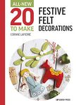 All-New Twenty to Make: Festive Felt Decorations