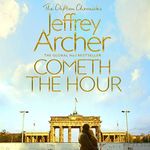 Cometh the Hour: The Clifton Chronicles, Book 6