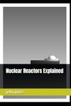 Nuclear Reactors Explained