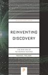 Reinventing Discovery: The New Era of Networked Science (Princeton Science Library Book 70)