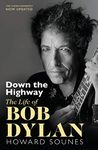 Down The Highway: The Life Of Bob Dylan