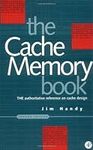 Cache Memory Book, The (The Morgan Kaufmann Series in Computer Architecture and Design)