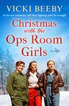 Christmas with the Ops Room Girls: A festive and feel-good WW2 saga (The Women's Auxiliary Air Force) (The Women's Auxiliary Air Force, 2)