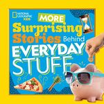 More Surprising Stories Behind Everyday Stuff