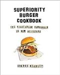 Superiority Burger Cookbook: The Ve