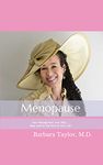 Menopause: Your Management Your Way ... Now and for the Rest of Your Life