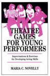 Theatre Games for Young Performers (Contemporary Drama): Improvisations and Exercises for Developing Acting Skills