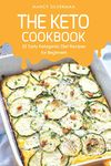 The Keto Cookbook: 25 Tasty Ketogenic Diet Recipes for Beginners