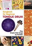 Tongue Drum Songbook for Beginner: Play Simple Kids Songs by Number: 6