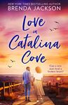 Love In Catalina Cove: An uplifting romance of second chances. Perfect for fans for Virgin River: Book 1