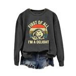 MOGUI First Of All I'M A Delight Sweatshirt Funny Graphic Casual Women Tops Fun Saying Shirt, Charcoal, Medium