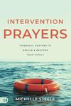 Intervention Prayers: Powerful Prayers to Rescue and Restore Your Family