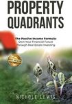 Property Quadrants: The Passive Income Formula - Own Your Financial Future Through Real Estate Investing