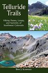 Telluride Trails: Hiking Passes, Loops, and Summits of Southwest Colorado (The Pruett Series)