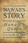 Hawaii's Story by Hawaii's Queen