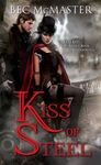 Kiss of Steel: A Uniquely Sexy, Paranormal Steampunk Romance (London Steampunk Book 1)