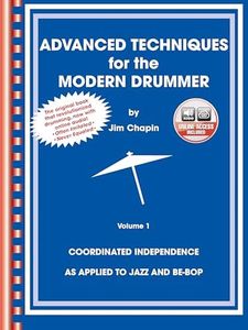 Advanced Techniques for the Modern Drummer: Coordinated Independence as Applied to Jazz and Be-Bop, Vol. 1 (Book & CD-ROM)