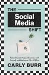 The Social Media Shift: Rethink Social Media, Reconnect with Yourself, and Rediscover Life - Offline.