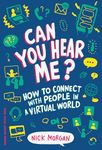 Can You Hear Me?: How to Connect with People in a Virtual World