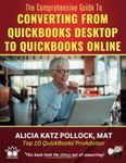 The Comprehensive Guide to Converting from QuickBooks Desktop (QBDT) to QuickBooks Online (QBO) (QBO IRL)