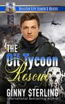 The Oil Tycoon Rescue: A K-9 Handler Romance (Disaster City Search and Rescue Book 4)