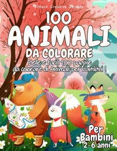 100 Animali da Colorare per Bambini 2-6 Anni: 100 Pagine da Colorare di Animali - Libro da Colorare Bambini - Animali Libri Bambini - Il Mio Grande ... da Colorare per Bambini per Ragazzi e Ragazze