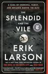 The Splendid and the Vile: A Saga o