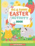 Big & Funny Easter Activity Book: 50+ Full-Color Activities. Mazes, Word Search, Crosswords, Dot to dot, Cut & Paste, Coloring by Numbers, Counting Eggs, Coloring Pages, Finding Differences, Math Activities, I SPY, and more...