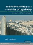 Indivisible Territory and the Politics of Legitimacy: Jerusalem and Northern Ireland