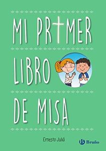 Mi primer libro de Misa (Castellano - A PARTIR DE 6 AÑOS - RELIGIÓN)