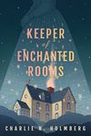 Keeper of Enchanted Rooms (Whimbrel House Book 1)