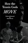 How the Tennis Gods Move