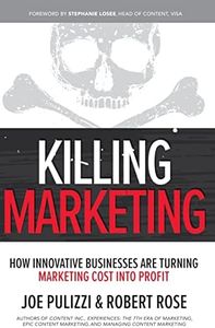 Killing Marketing: How Innovative Businesses Are Turning Marketing Cost Into Profit