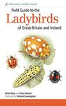 Field Guide to the Ladybirds of Great Britain and Ireland (Bloomsbury Wildlife Guides)