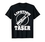 Lipstick Taser Electric Taser T-Shirt