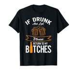 Funny Drinking If Drunk And Lost Please Return To My Bitches T-Shirt