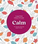 Large Print Colour & Frame - Calm (Colouring Book for Adults): 31 Relaxing Colouring Pages to Enjoy (Richardson Colouring Books)