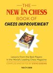 The New In Chess Book of Chess Improvement: Lessons From the Best Players in the World