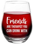 Friends are Therapist - Funny Glass for Friends - Unique Birthday Present for Him Her - 15 oz Stemless Wine Glass