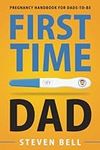First Time Dad: Pregnancy Handbook 